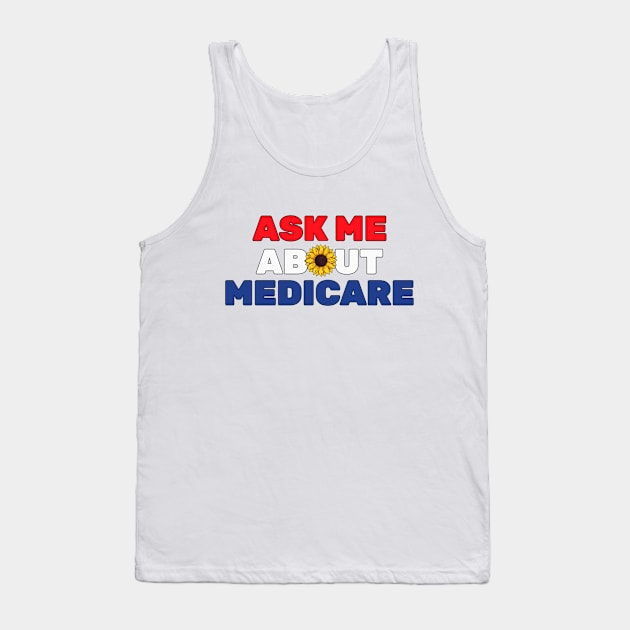 Ask Me About Medicare Health Insurance Sales Agent Sunflower Lovers Tank Top by ANbesClothing